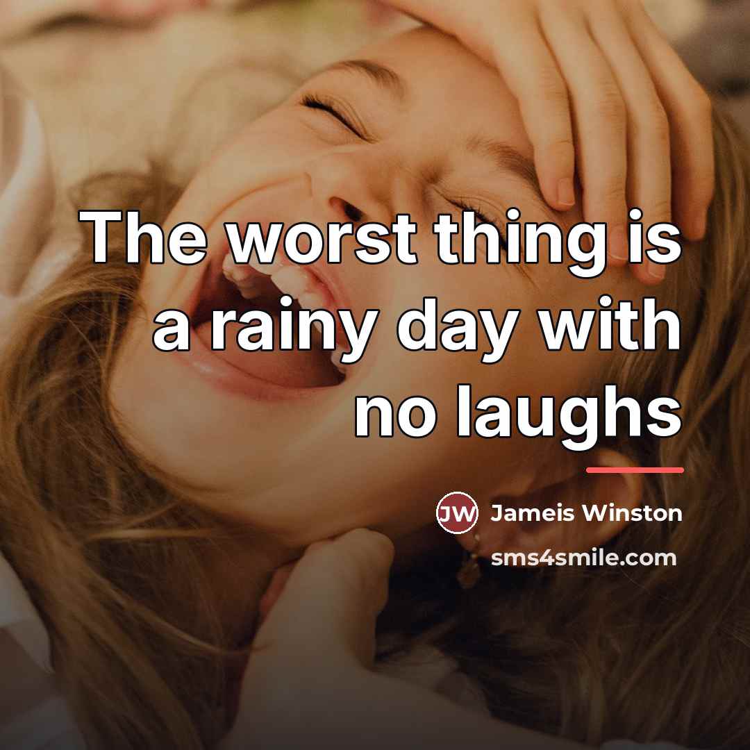 “The worst thing is a rainy day with no laughs…” quote by Jameis Winston