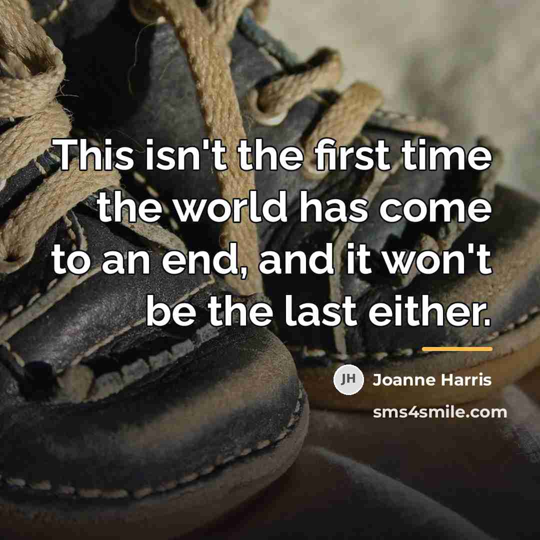 “This isn't the first time the world has come to…” quote by Joanne Harris