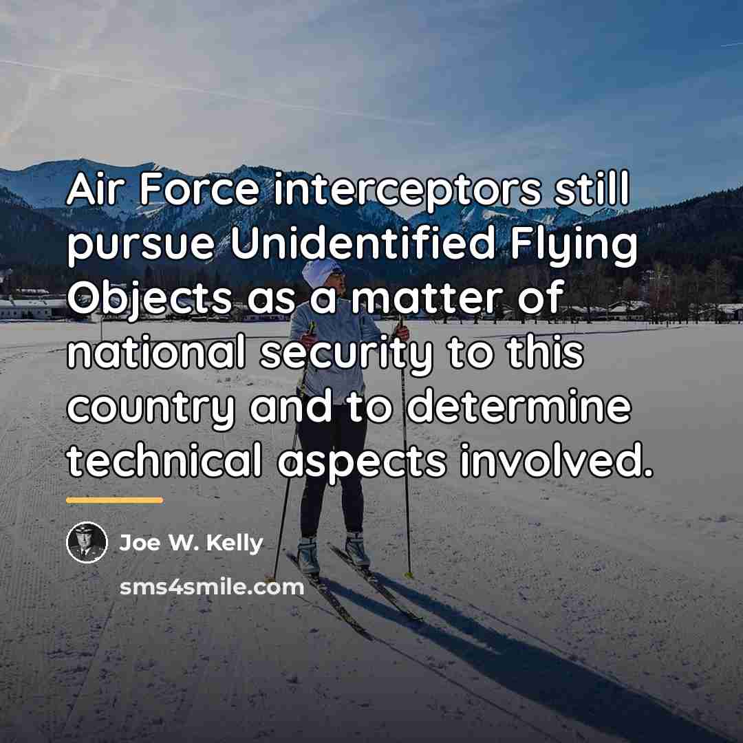 “Air Force interceptors still pursue Unidentified Flying Objects as a…” quote by Joe W. Kelly