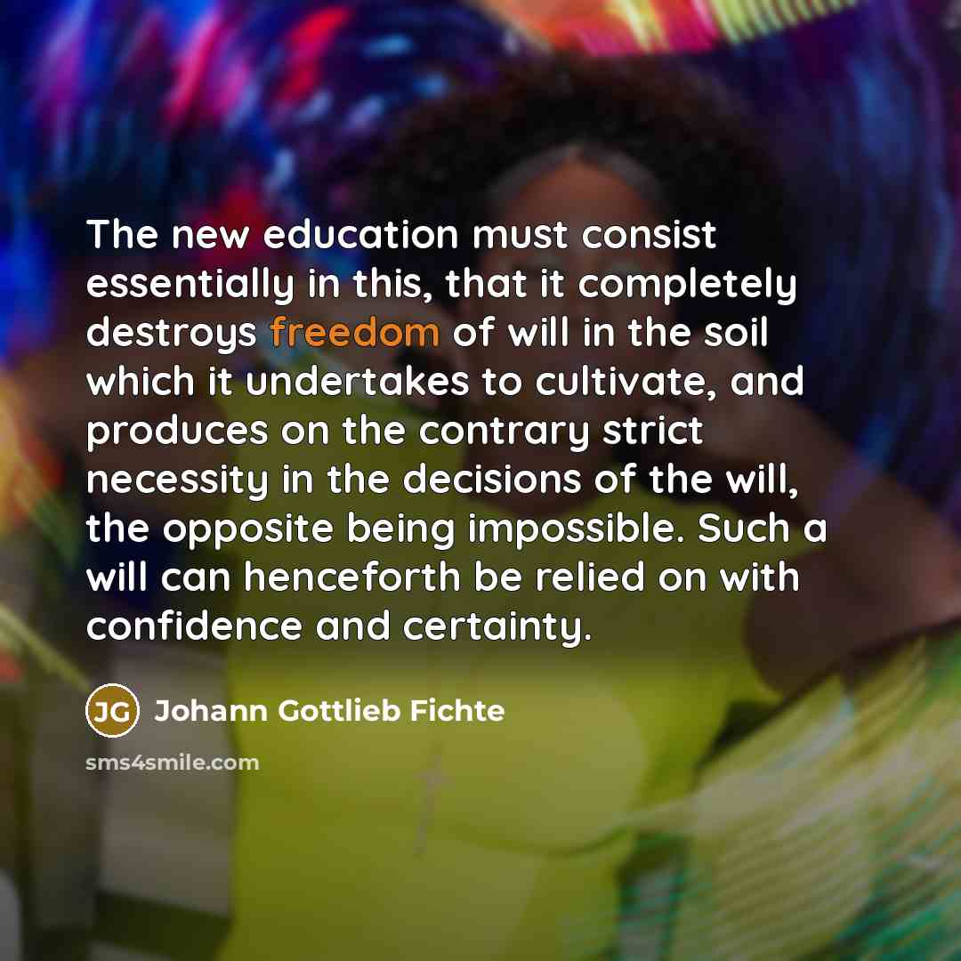 “The new education must consist essentially in this, that it…” quote by Johann Gottlieb Fichte