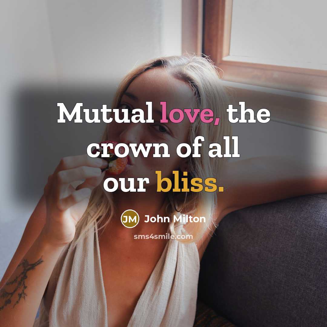 “Mutual love, the crown of all our bliss.…” quote by John Milton