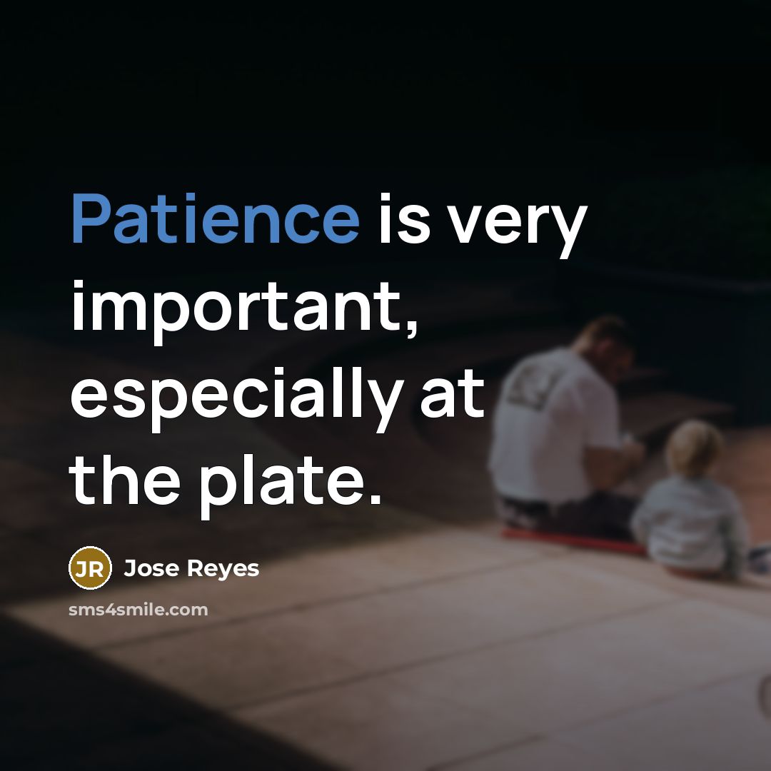 “Patience is very important, especially at the plate.…” quote by Jose Reyes
