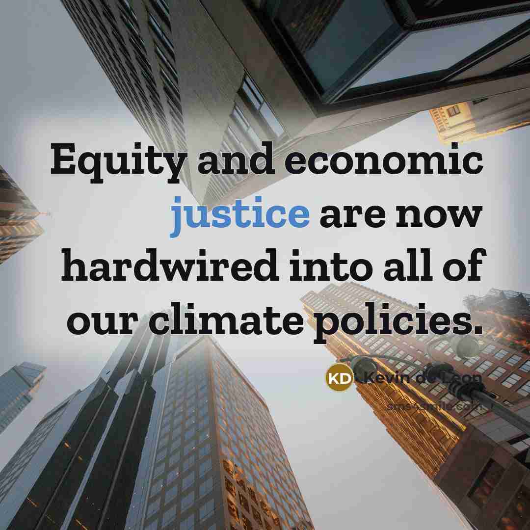 “Equity and economic justice are now hardwired into all of…” quote by Kevin de Leon