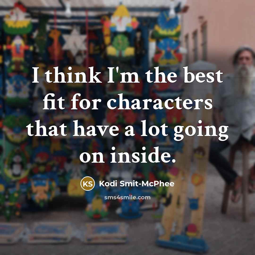 “I think I'm the best fit for characters that have…” quote by Kodi Smit-McPhee
