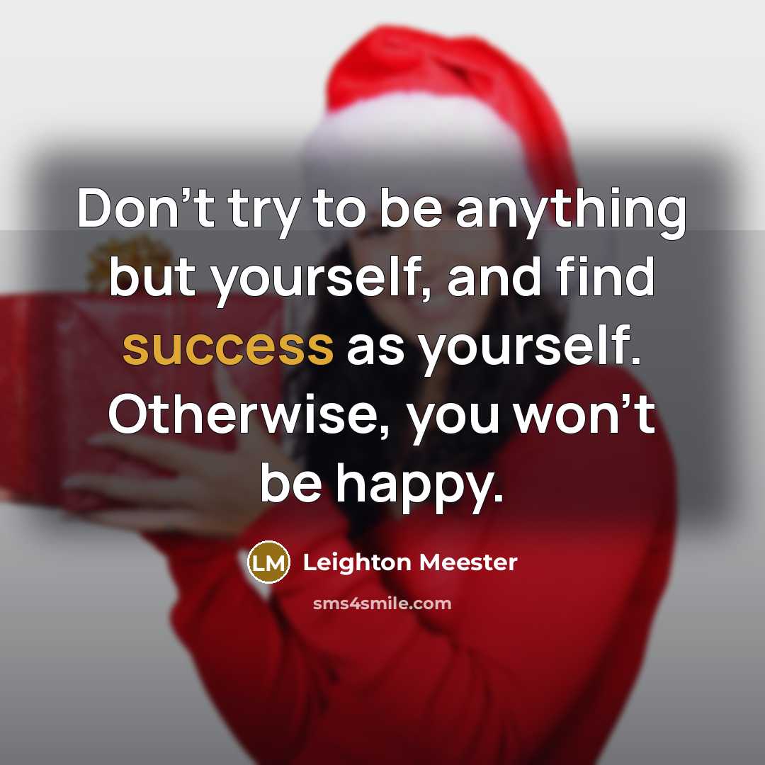 “Don’t try to be anything but yourself, and find success…” quote by Leighton Meester