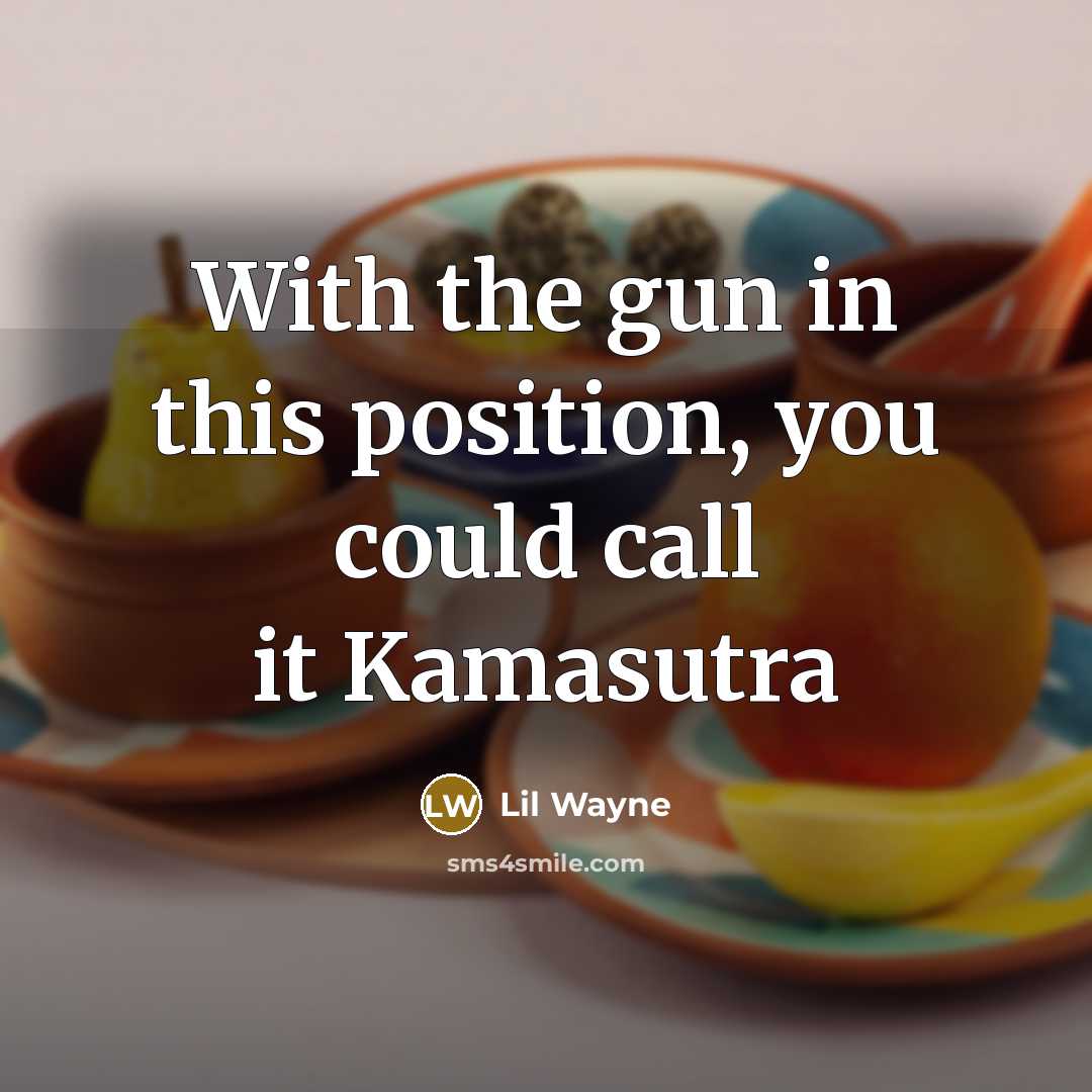 “With the gun in this position, you could call it…” quote by Lil Wayne