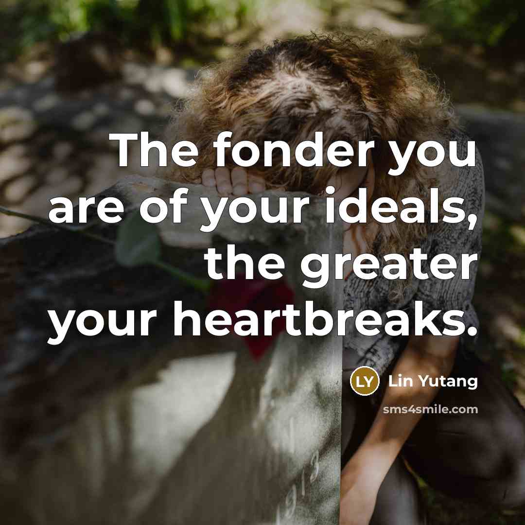 “The fonder you are of your ideals, the greater your…” quote by Lin Yutang