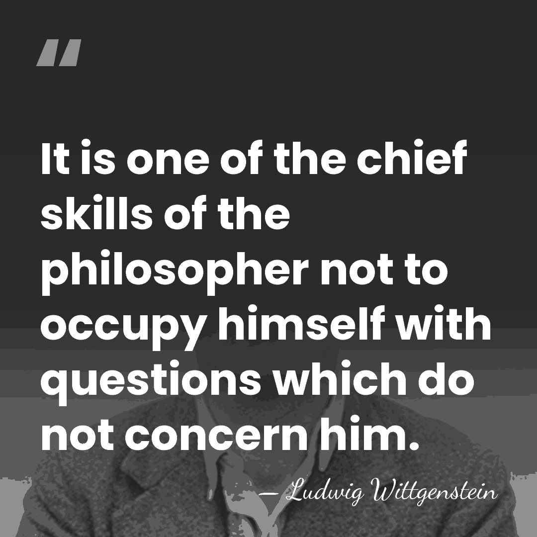 It is one of the chief skills of the philosopher not to&hellip; - Ludwig Wittgenstein