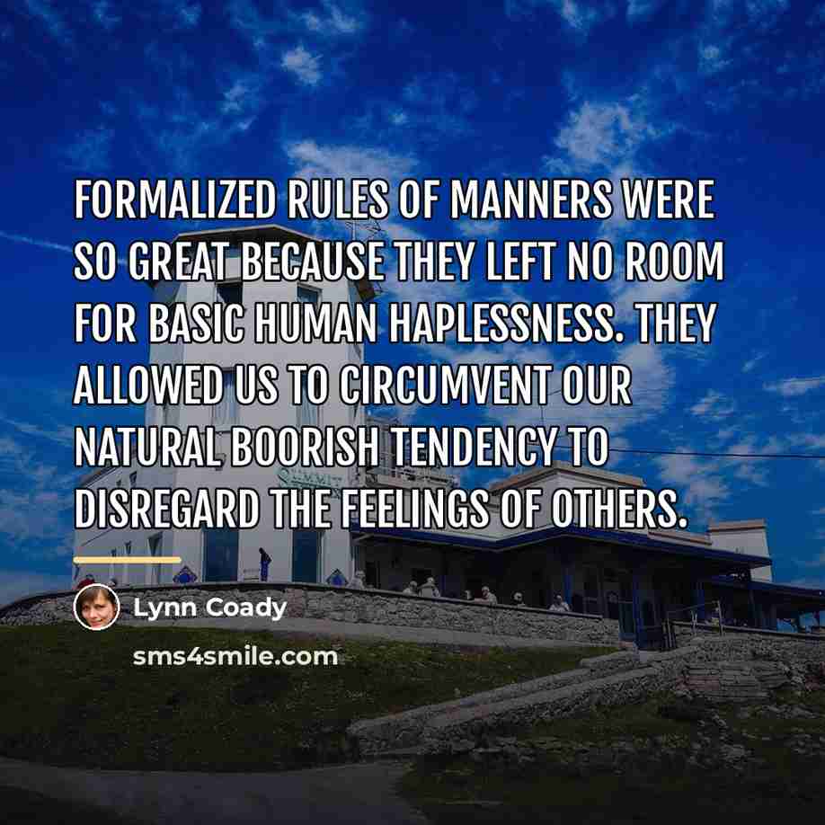 “Formalized rules of manners were so great because they left…” quote by Lynn Coady