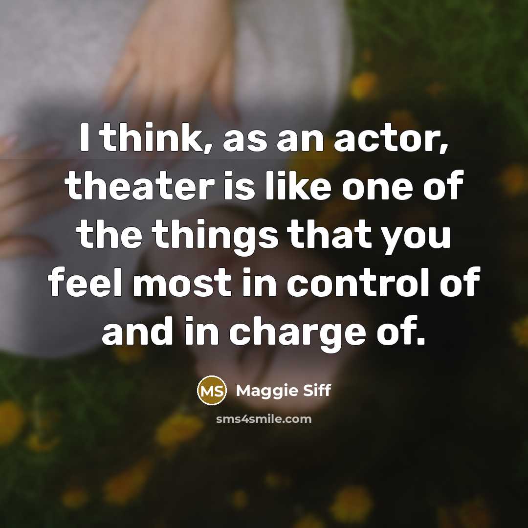 “I think, as an actor, theater is like one of…” quote by Maggie Siff