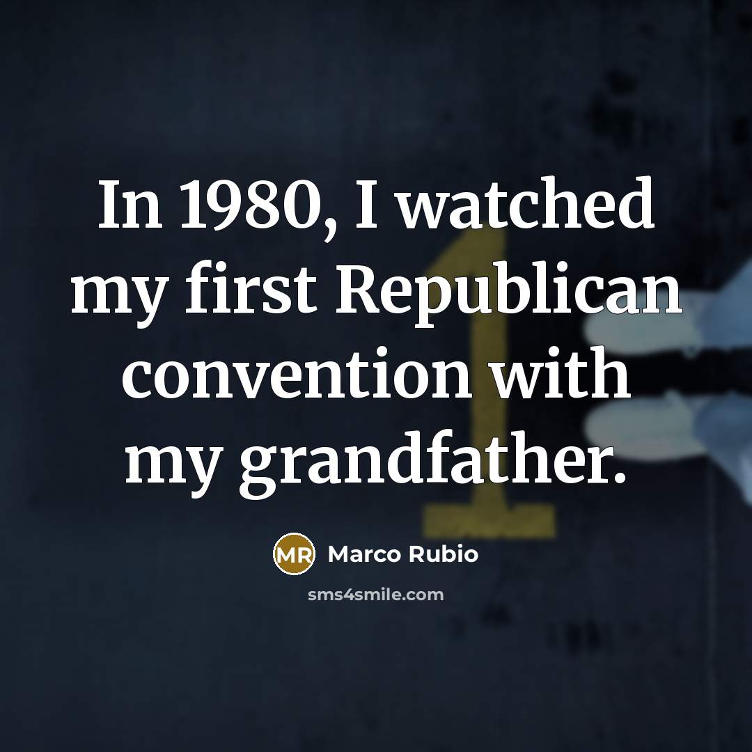 “In 1980, I watched my first Republican convention with my…” quote by Marco Rubio