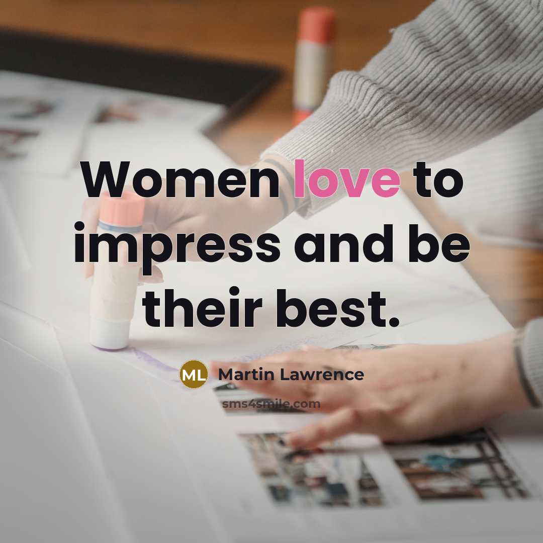 “Women love to impress and be their best.…” quote by Martin Lawrence