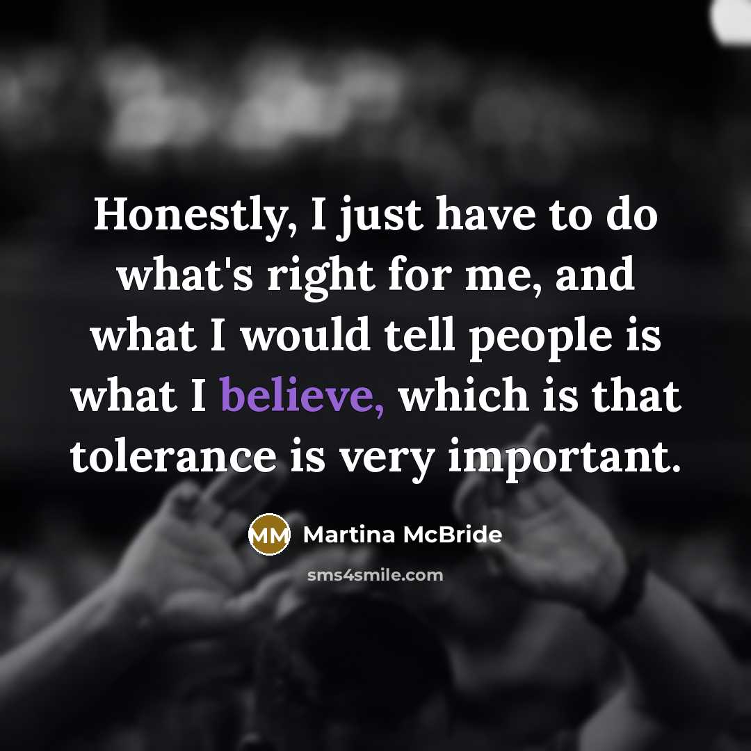“Honestly, I just have to do what's right for me,…” quote by Martina McBride