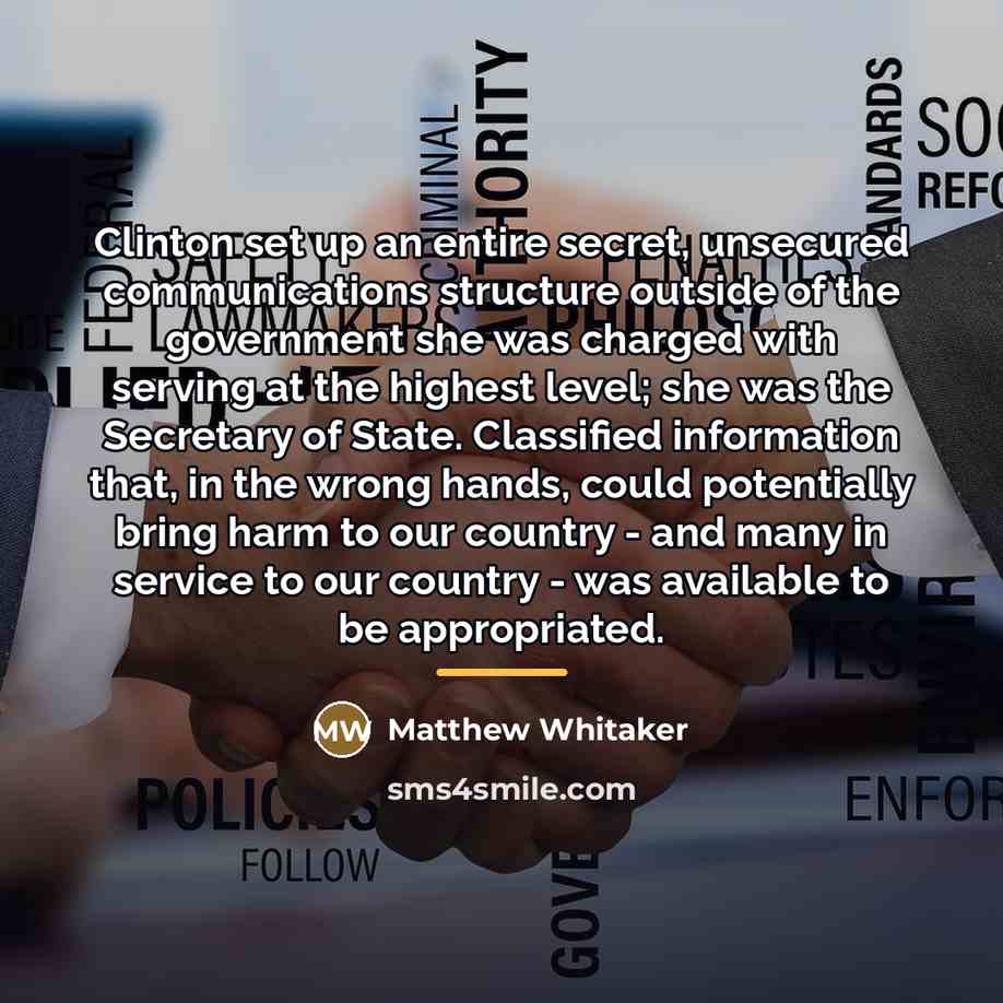 “Clinton set up an entire secret, unsecured communications structure outside…” quote by Matthew Whitaker