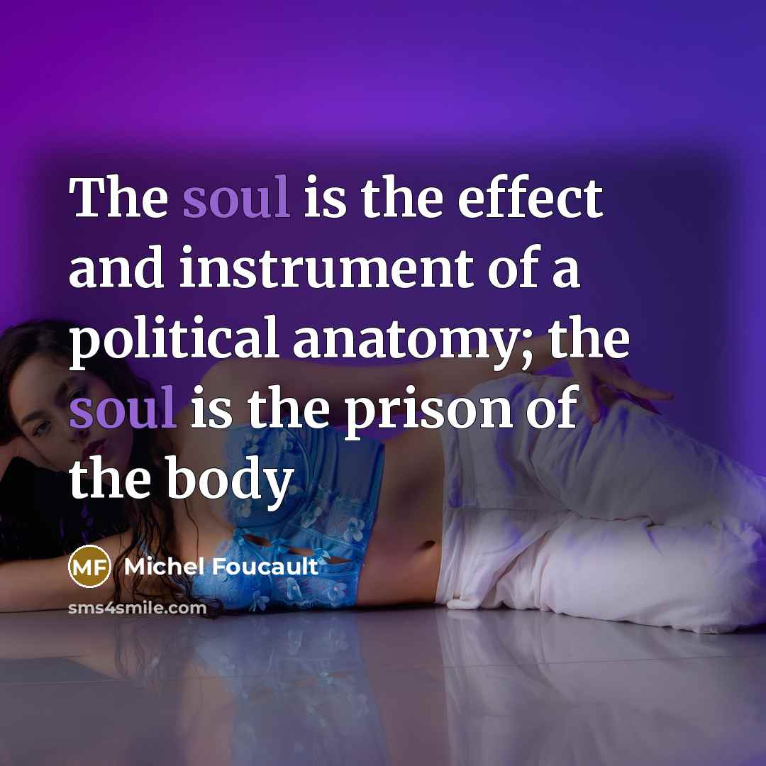 “The soul is the effect and instrument of a political…” quote by Michel Foucault