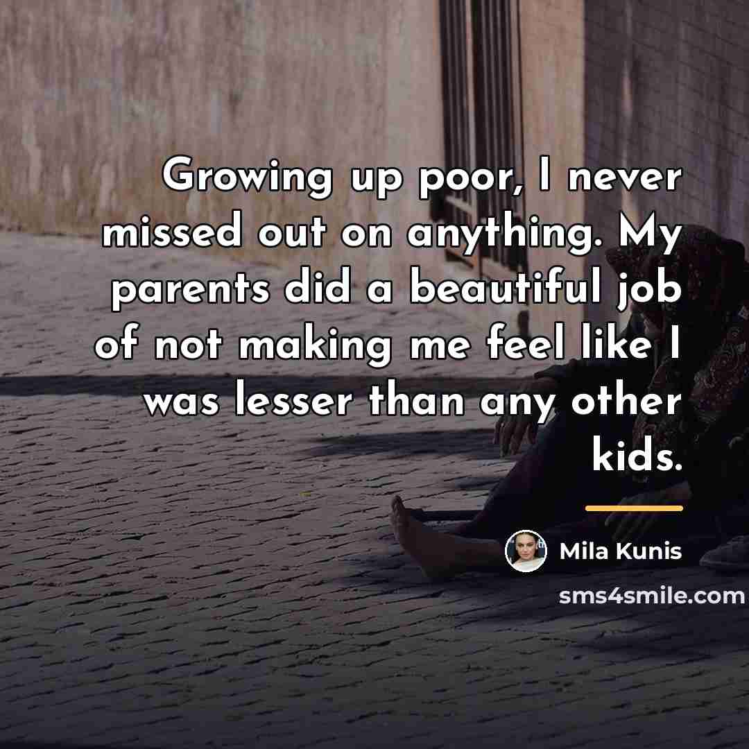 “Growing up poor, I never missed out on anything. My…” quote by Mila Kunis