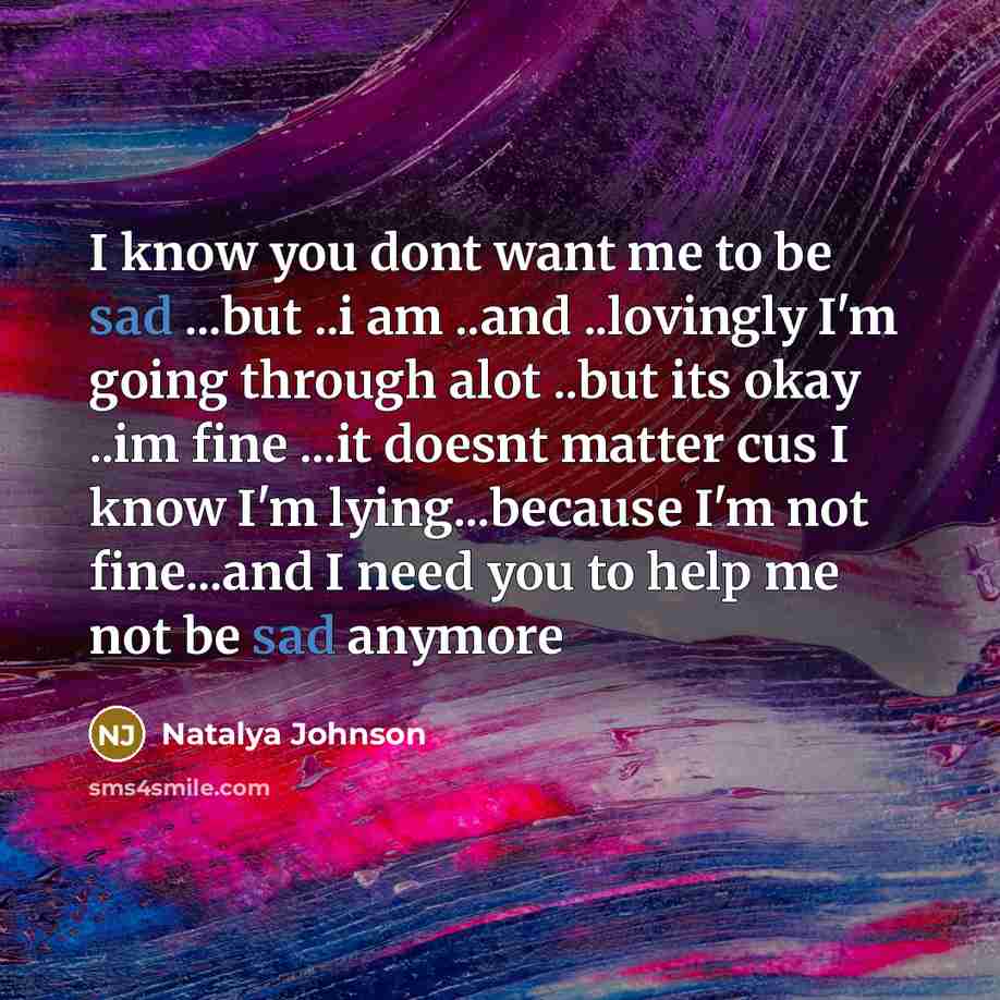 “I know you dont want me to be sad ...but…” quote by Natalya Johnson