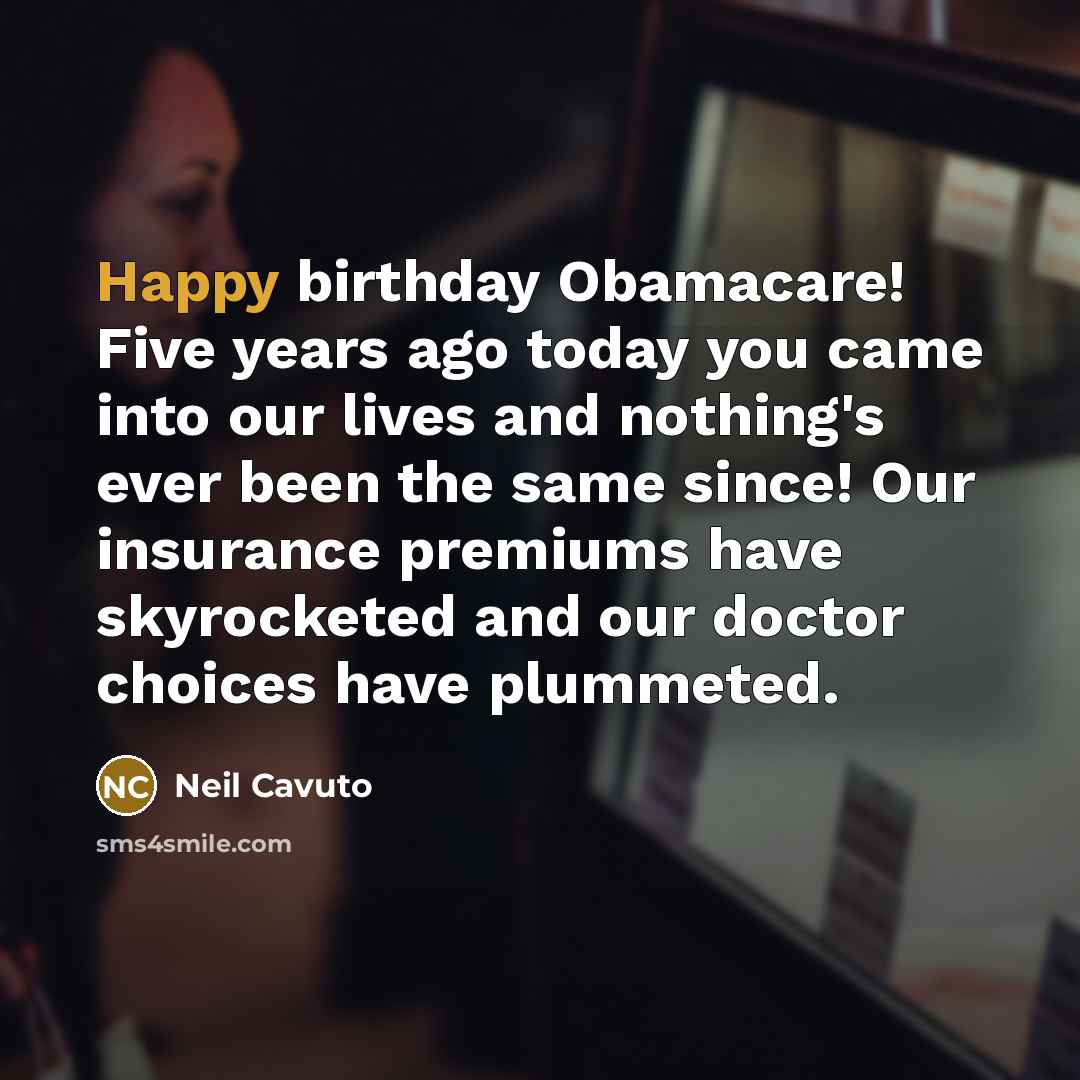“Happy birthday Obamacare! Five years ago today you came into…” quote by Neil Cavuto