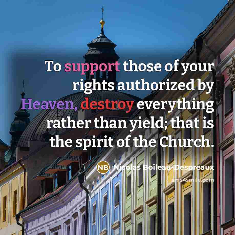 “To support those of your rights authorized by Heaven, destroy…” quote by Nicolas Boileau-Despreaux