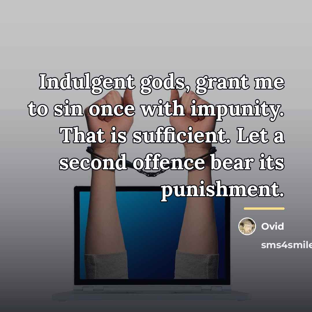 “Indulgent gods, grant me to sin once with impunity. That…” quote by Ovid