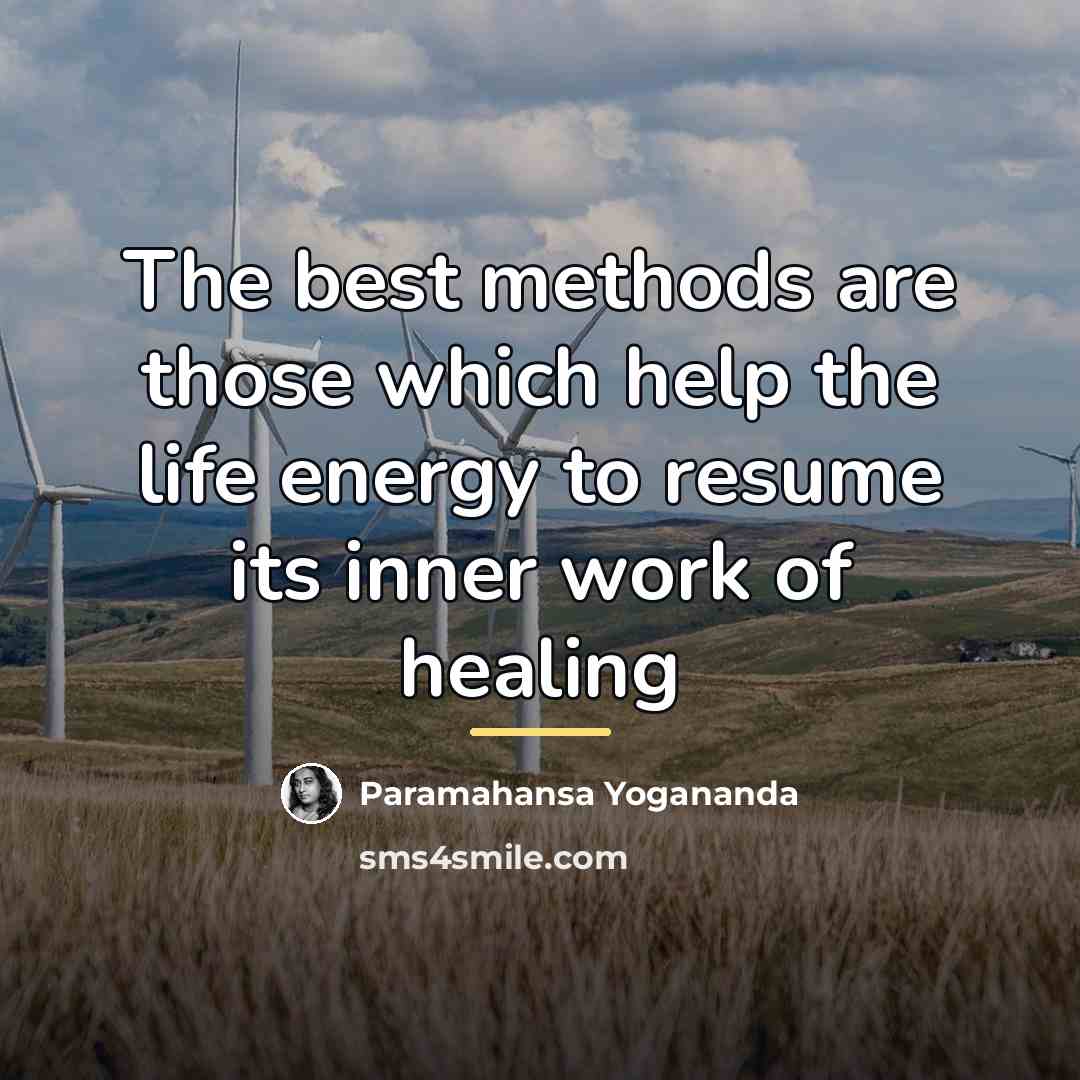 “The best methods are those which help the life energy…” quote by Paramahansa Yogananda