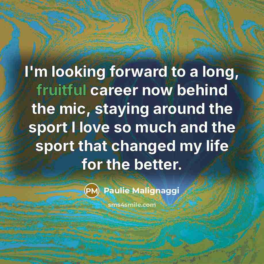 “I'm looking forward to a long, fruitful career now behind…” quote by Paulie Malignaggi