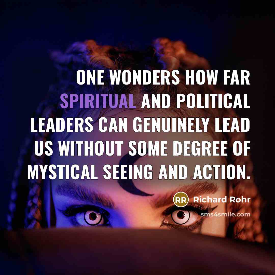“One wonders how far spiritual and political leaders can genuinely…” quote by Richard Rohr
