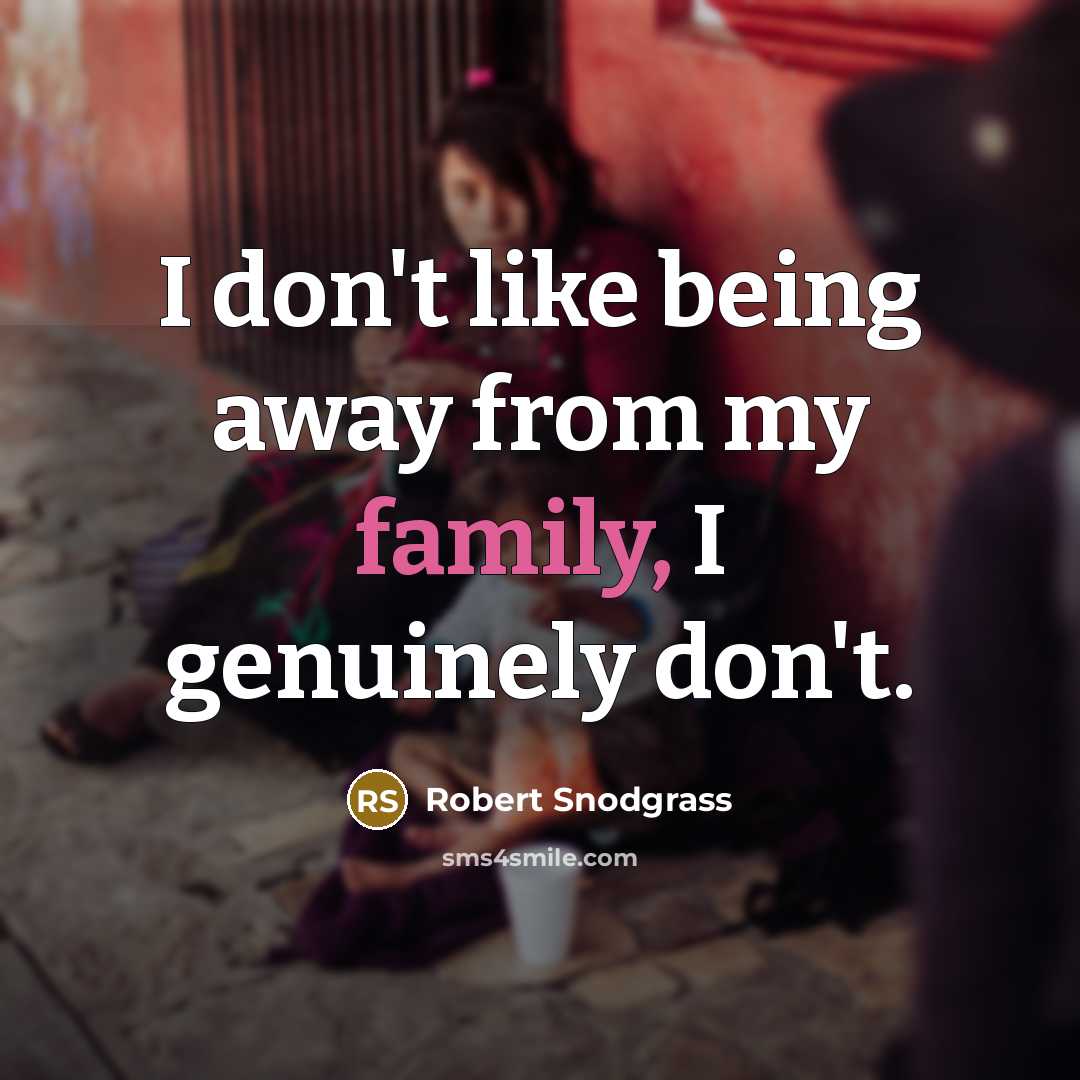 “I don't like being away from my family, I genuinely…” quote by Robert Snodgrass