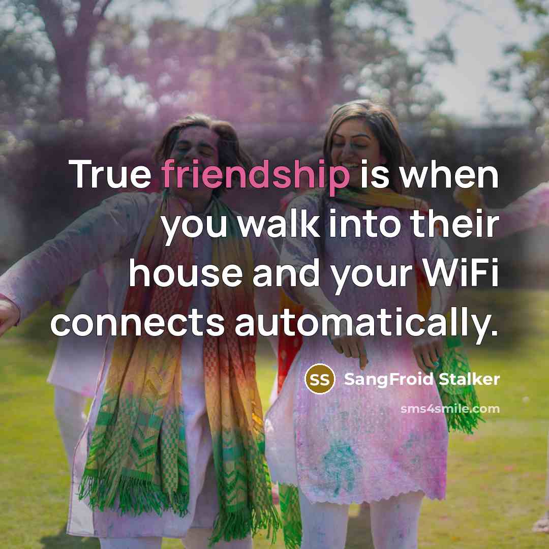 “True friendship is when you walk into their house and…” quote by SangFroid Stalker