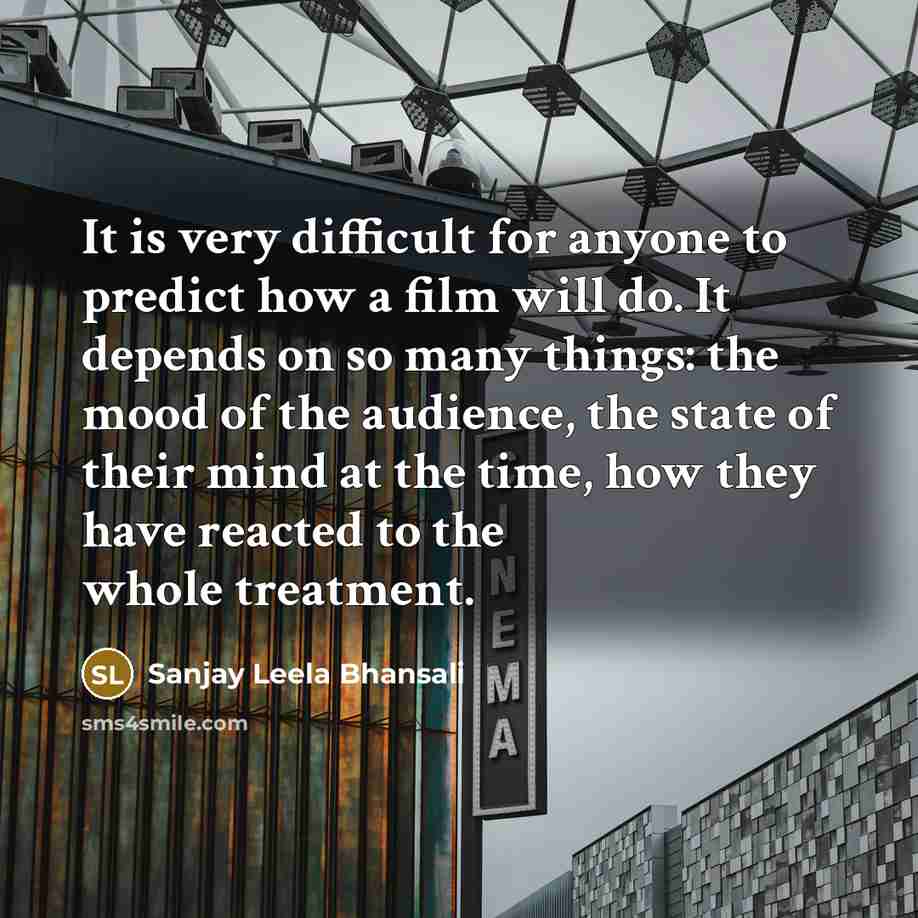 “It is very difficult for anyone to predict how a…” quote by Sanjay Leela Bhansali