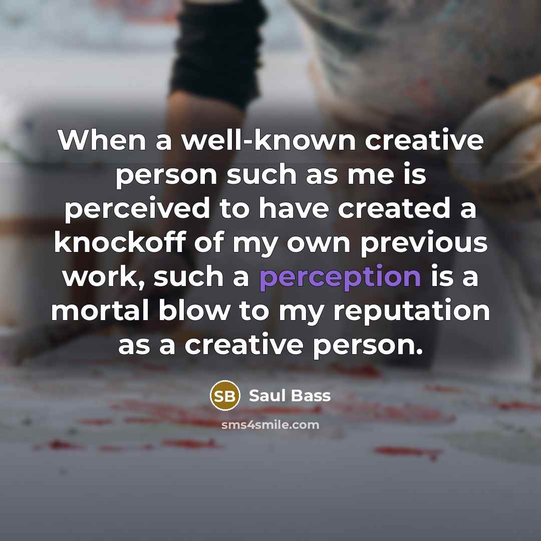 “When a well-known creative person such as me is perceived…” quote by Saul Bass