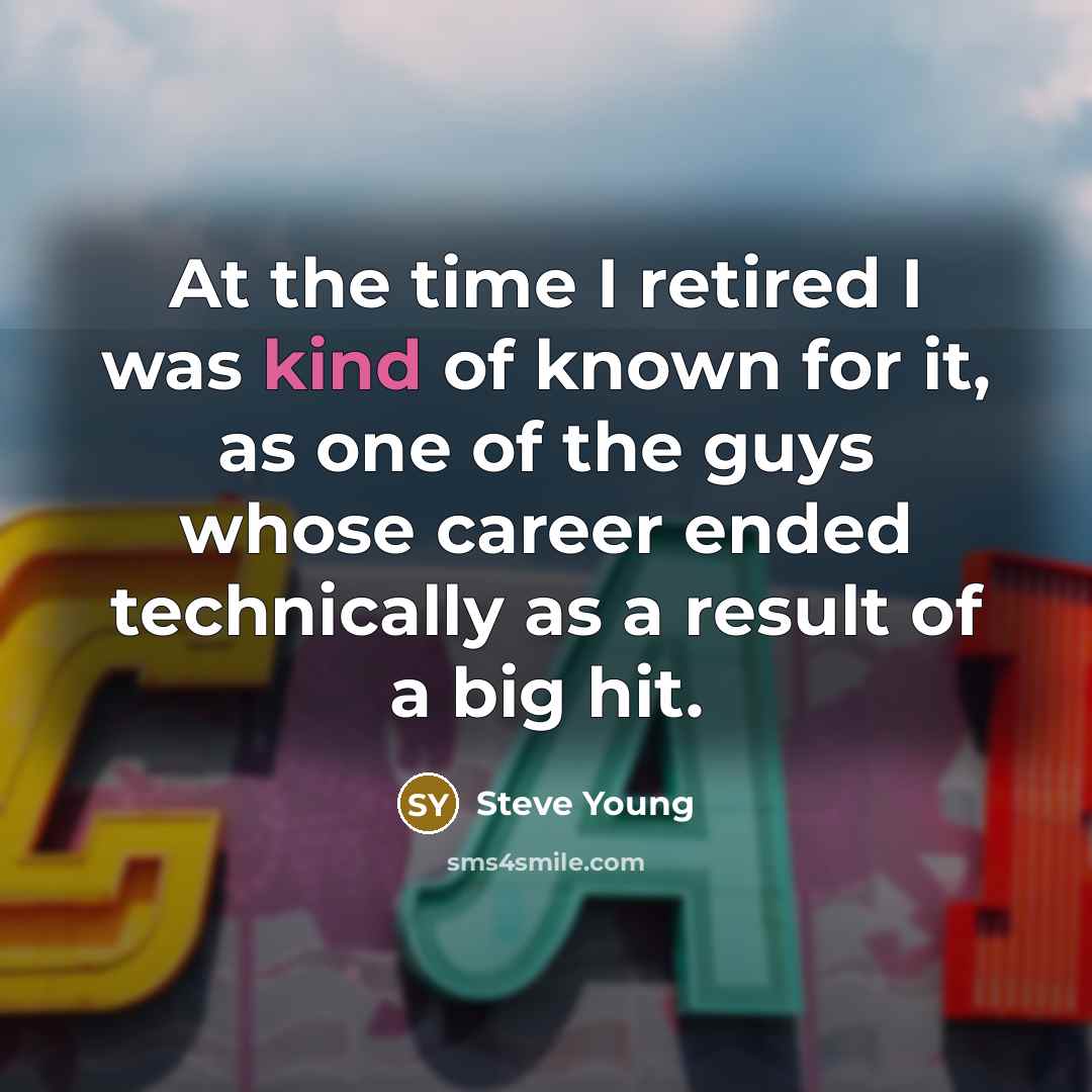 “At the time I retired I was kind of known…” quote by Steve Young