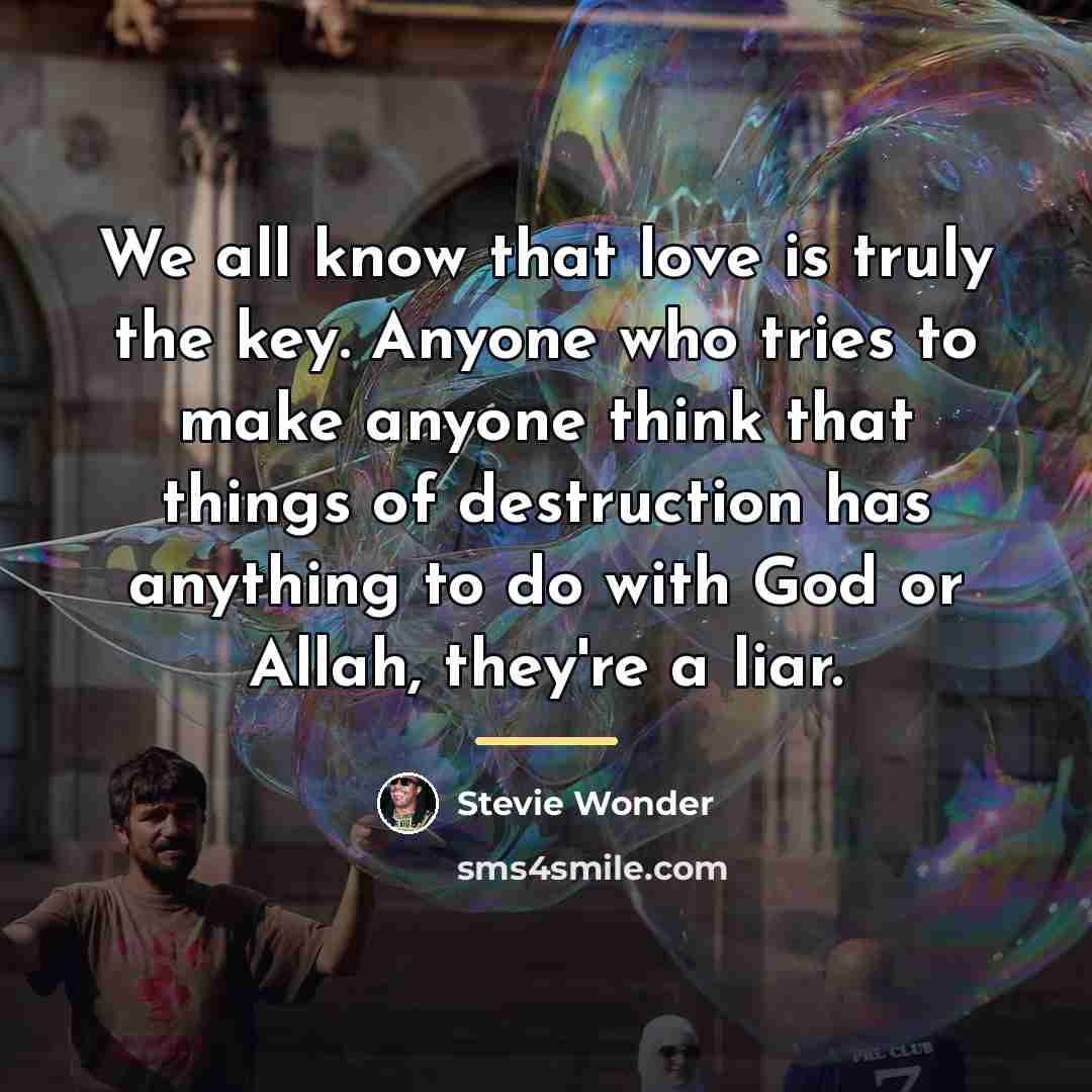 “We all know that love is truly the key. Anyone…” quote by Stevie Wonder