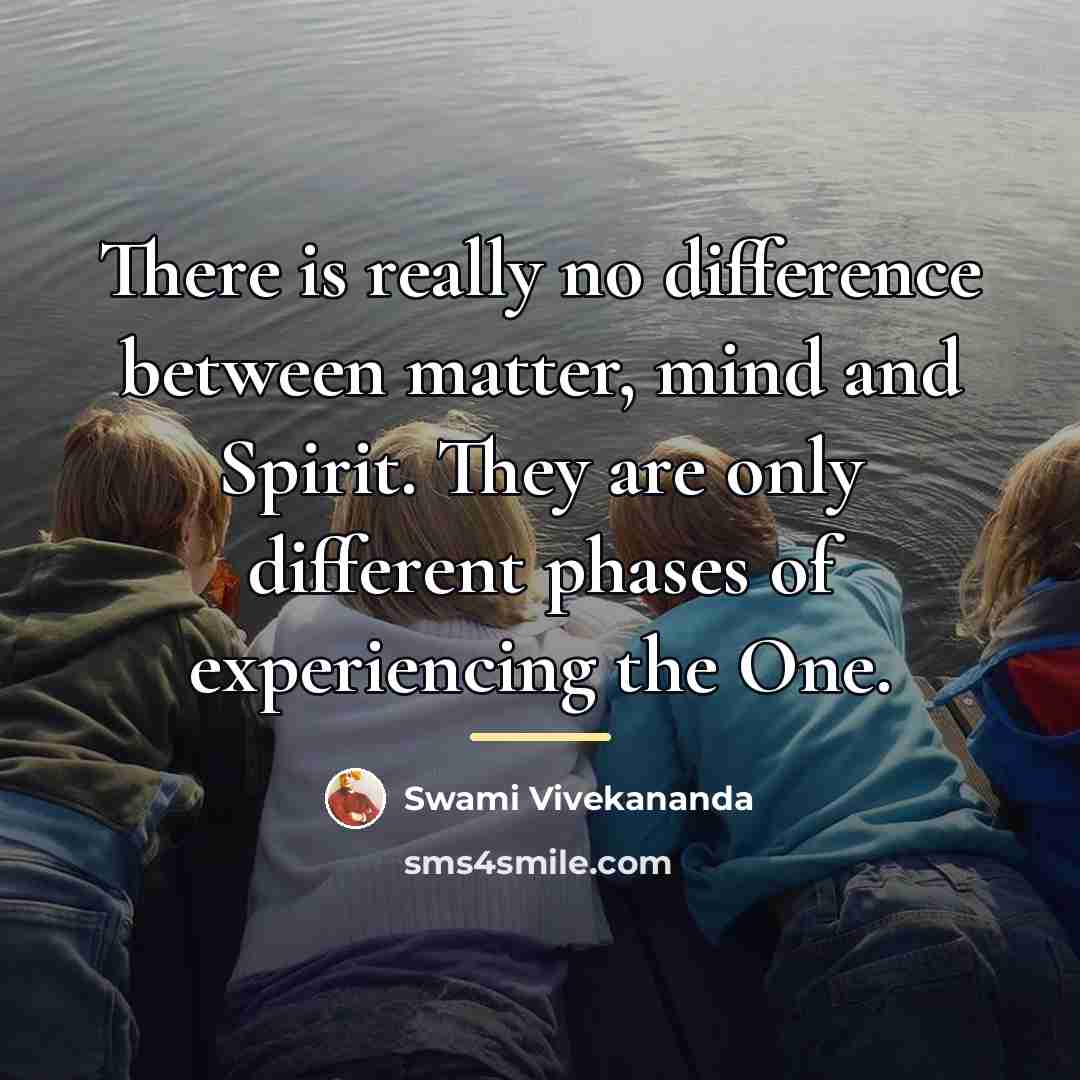 “There is really no difference between matter, mind and Spirit.…” quote by Swami Vivekananda