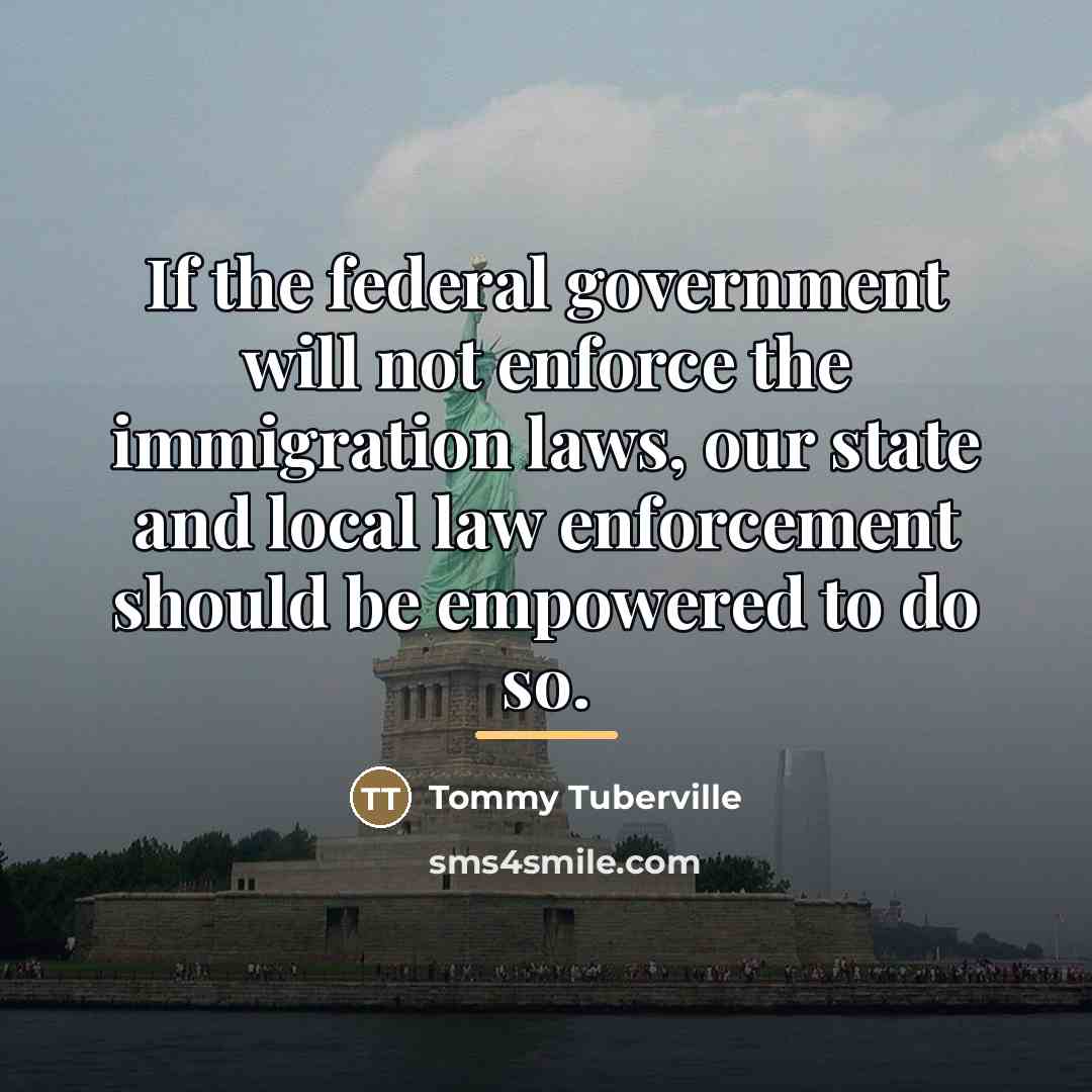 “If the federal government will not enforce the immigration laws,…” quote by Tommy Tuberville