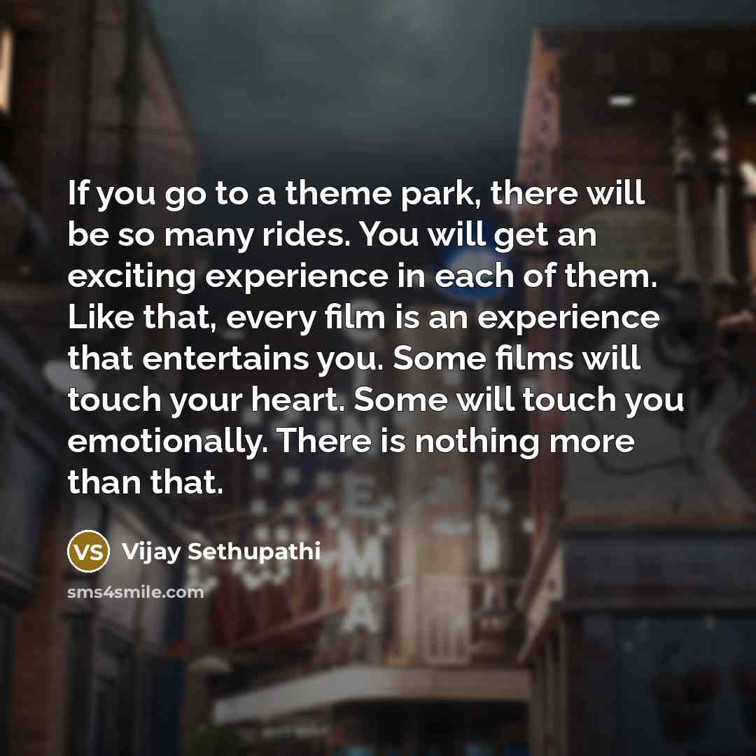 “If you go to a theme park, there will be…” quote by Vijay Sethupathi