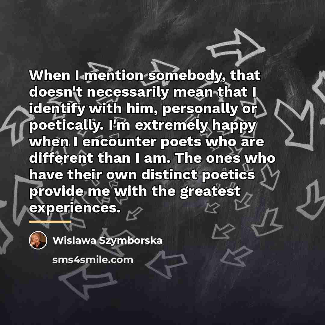 “When I mention somebody, that doesn't necessarily mean that I…” quote by Wislawa Szymborska