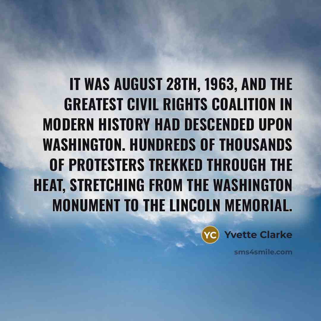 “It was August 28th, 1963, and the greatest civil rights…” quote by Yvette Clarke