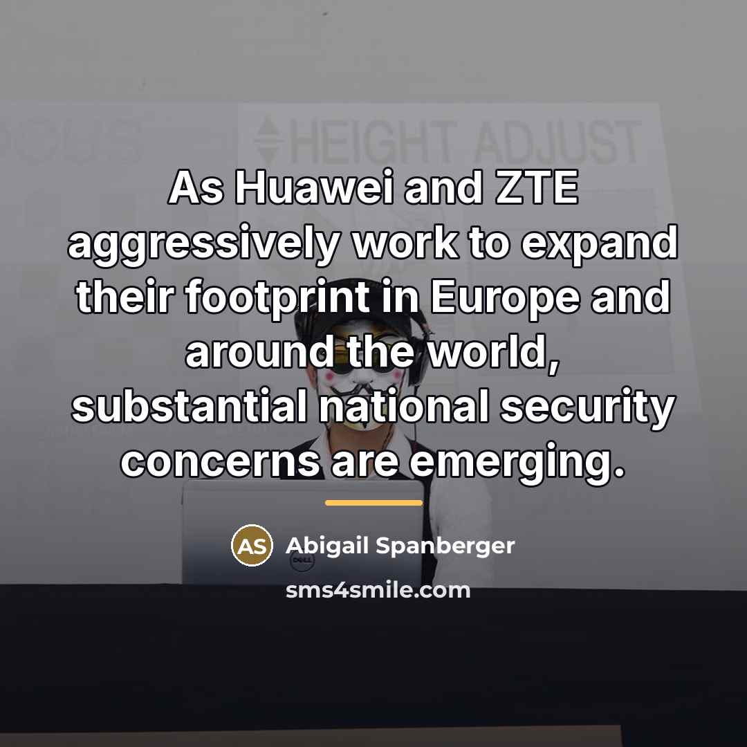 “As Huawei and ZTE aggressively work to expand their footprint…” quote by Abigail Spanberger