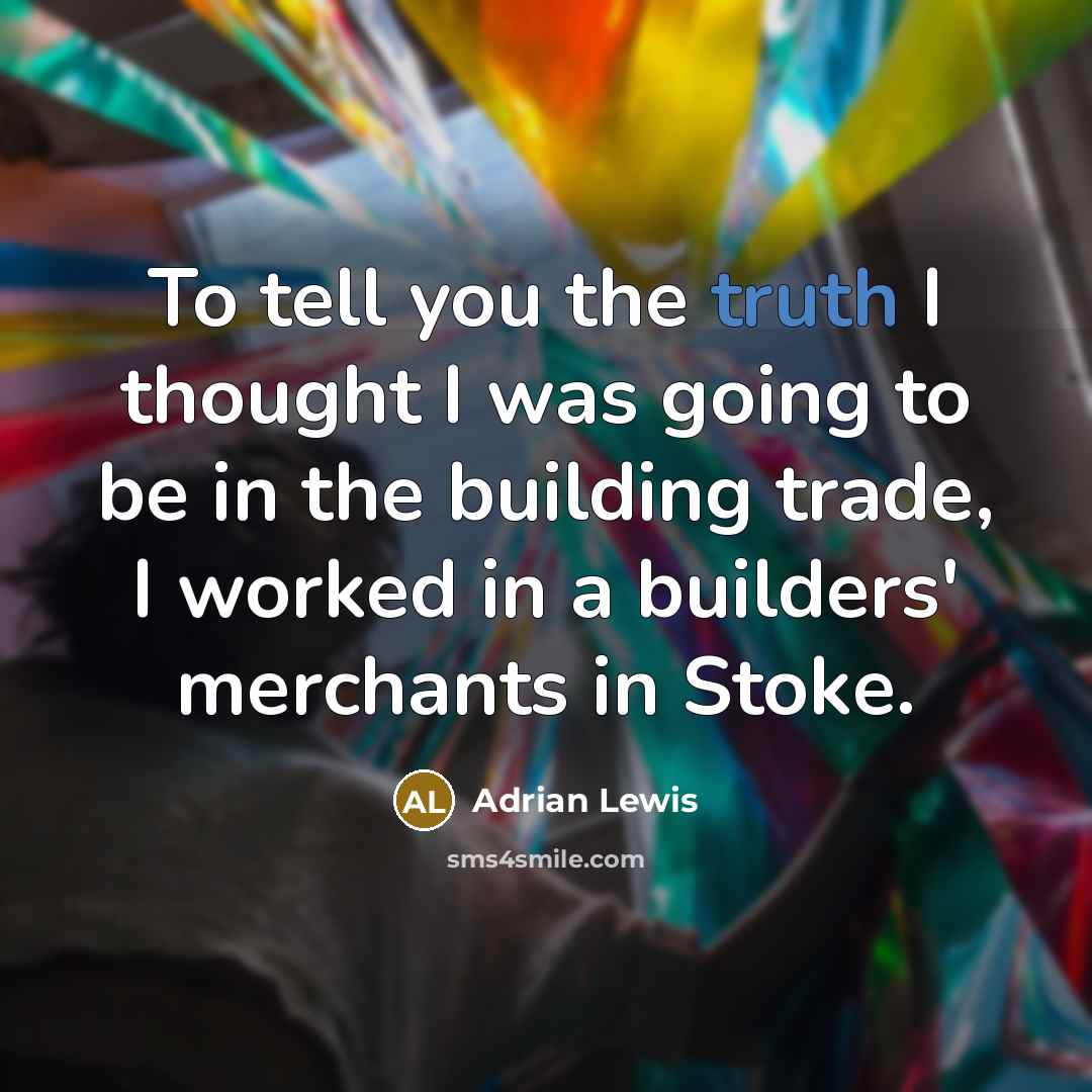 “To tell you the truth I thought I was going…” quote by Adrian Lewis