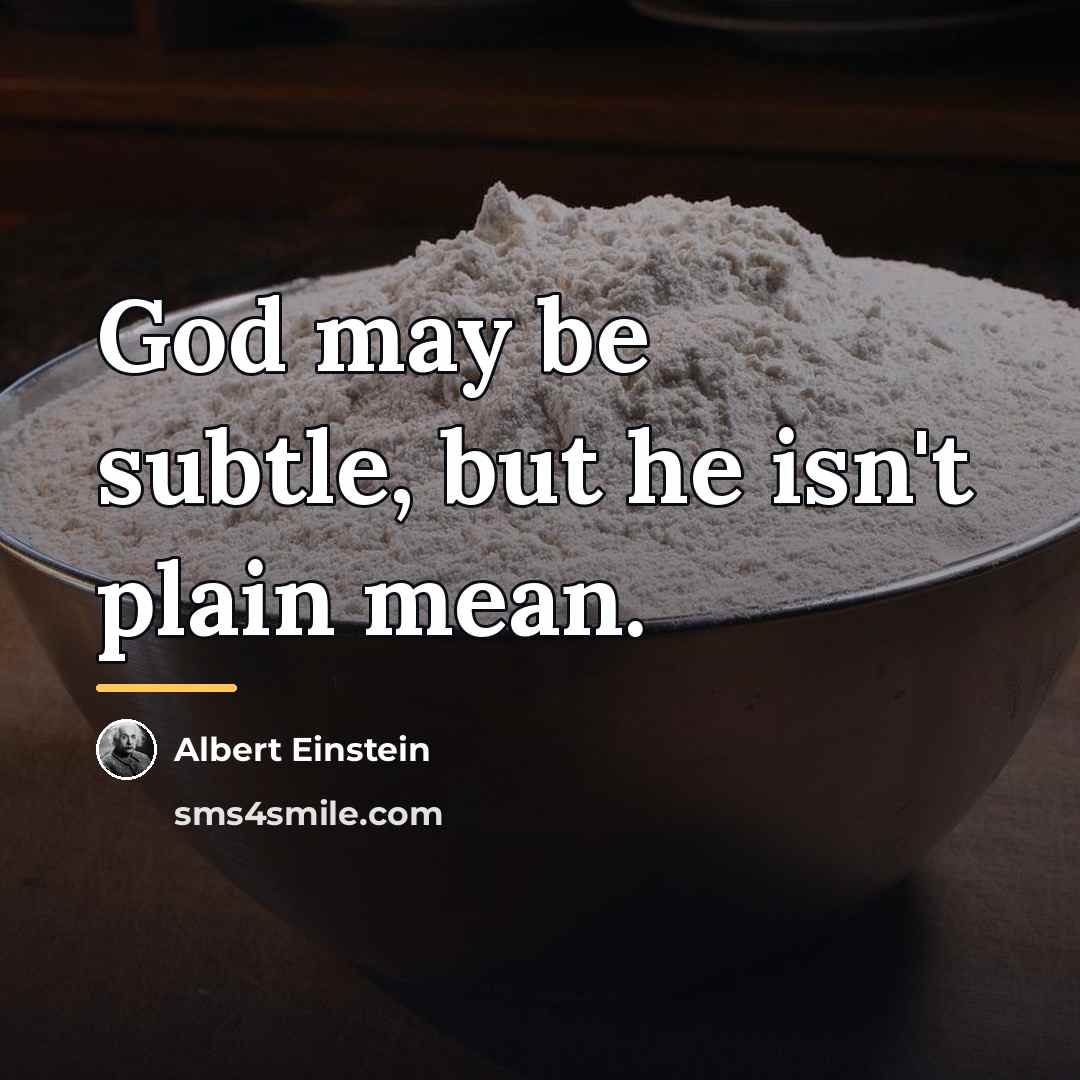 “God may be subtle, but he isn't plain mean.…” quote by Albert Einstein