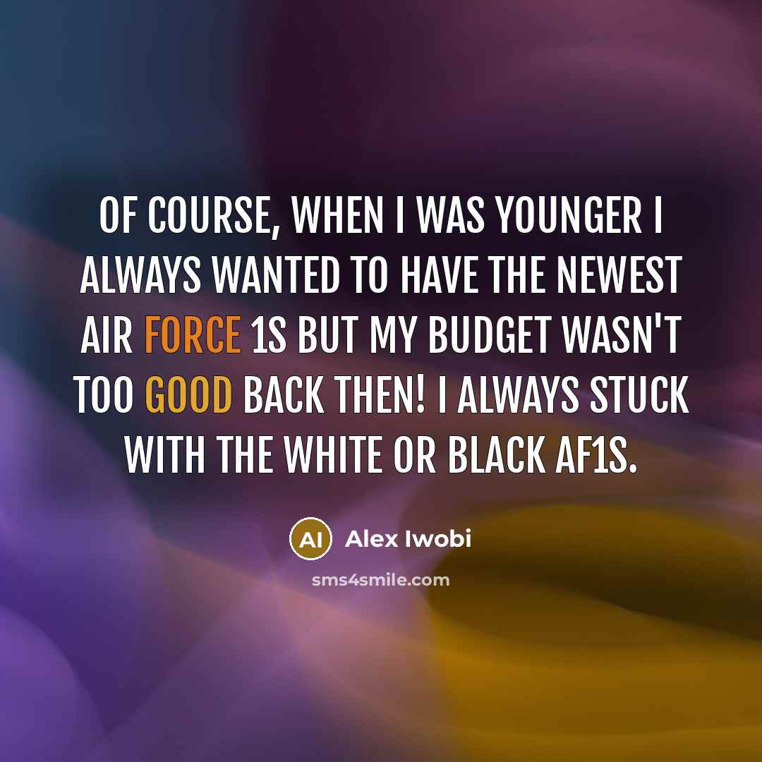 “Of course, when I was younger I always wanted to…” quote by Alex Iwobi