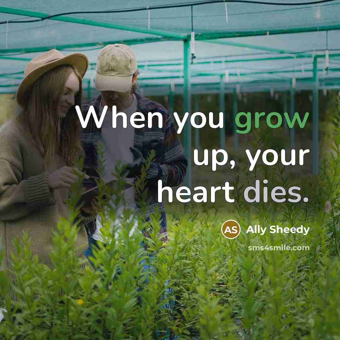 “When you grow up, your heart dies.…” quote by Ally Sheedy