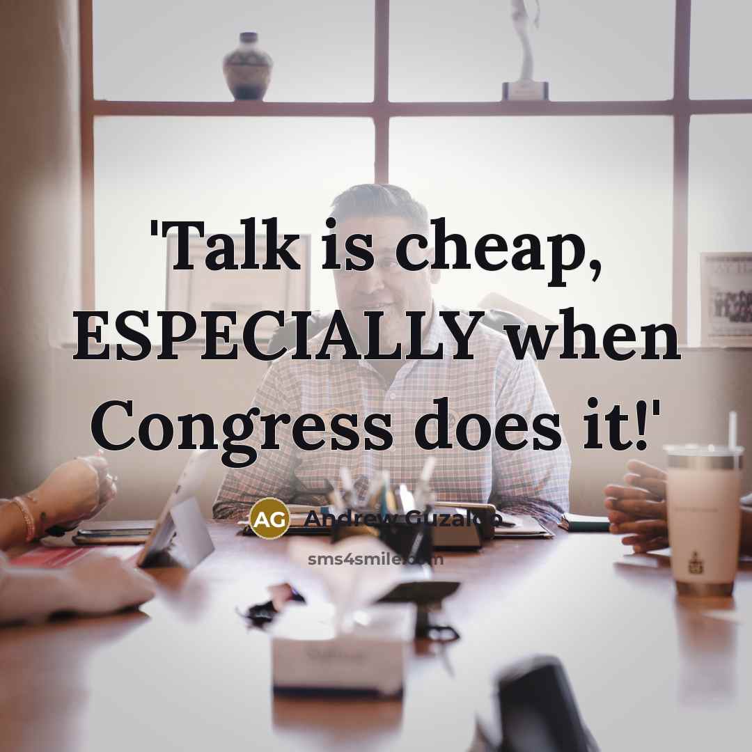 “'Talk is cheap, ESPECIALLY when Congress does it!'…” quote by Andrew Guzaldo