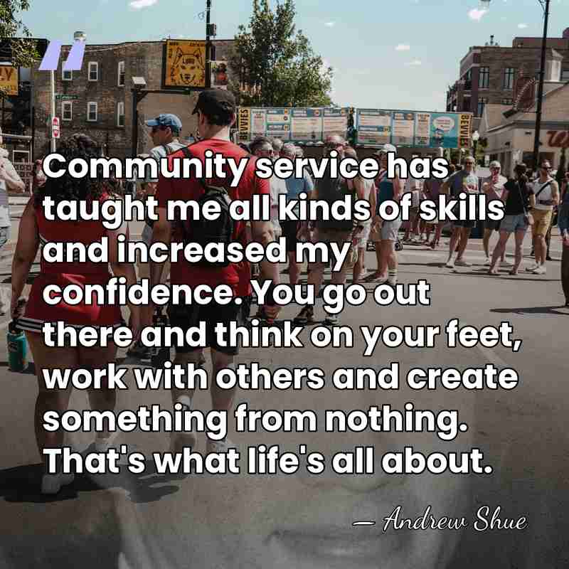 Community service has taught me all kinds of skills and increased my&hellip; - Andrew Shue