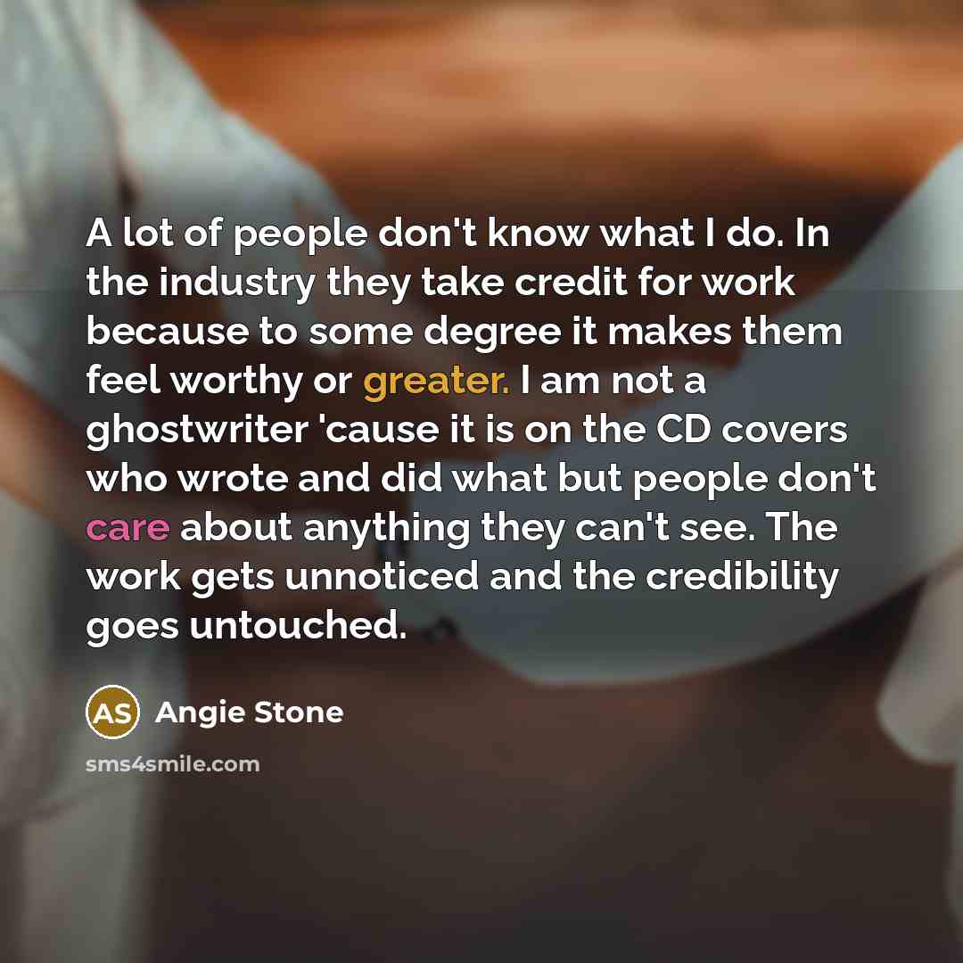 “A lot of people don't know what I do. In…” quote by Angie Stone