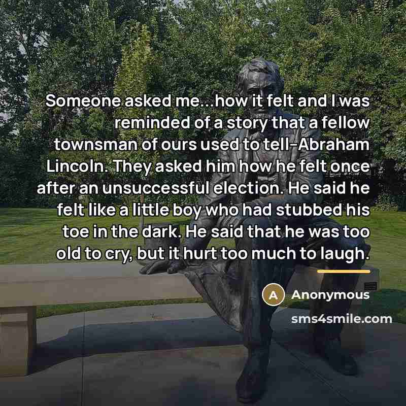 “Someone asked me...how it felt and I was reminded of…” quote by Anonymous