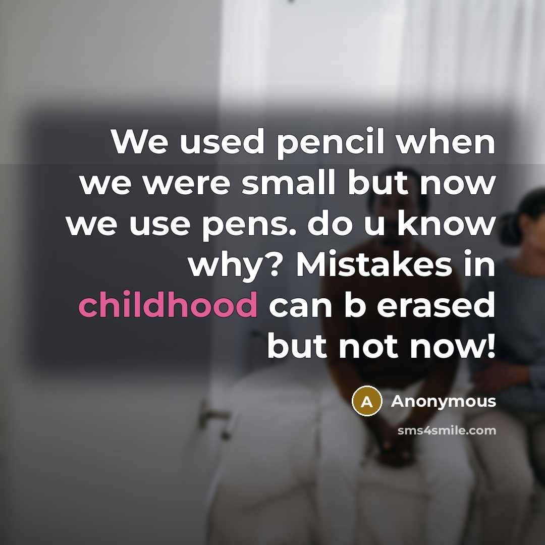 “We used pencil when we were small but now we…” quote by Anonymous