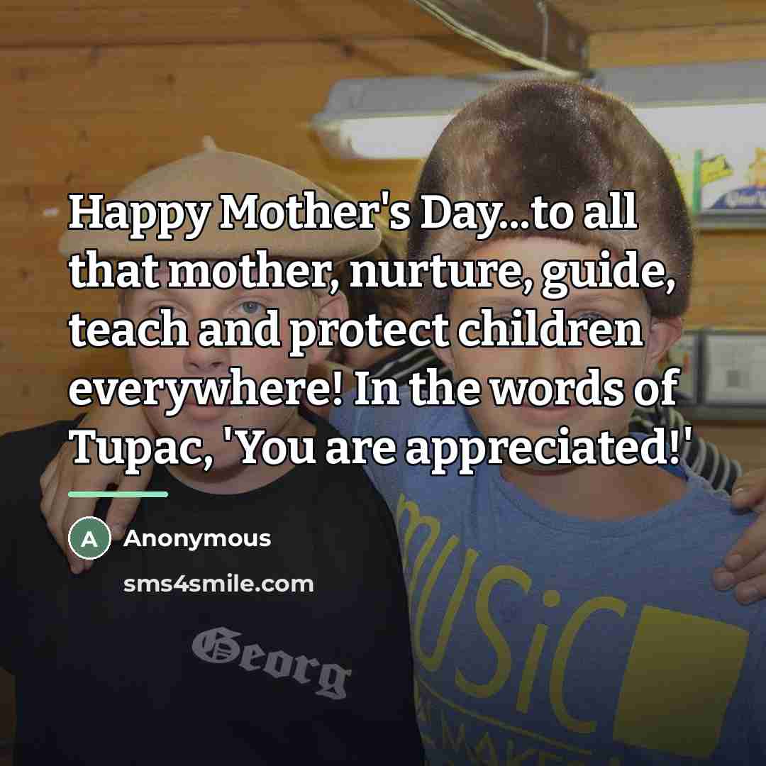 “Happy Mother's Day...to all that mother, nurture, guide, teach and…” quote by Anonymous