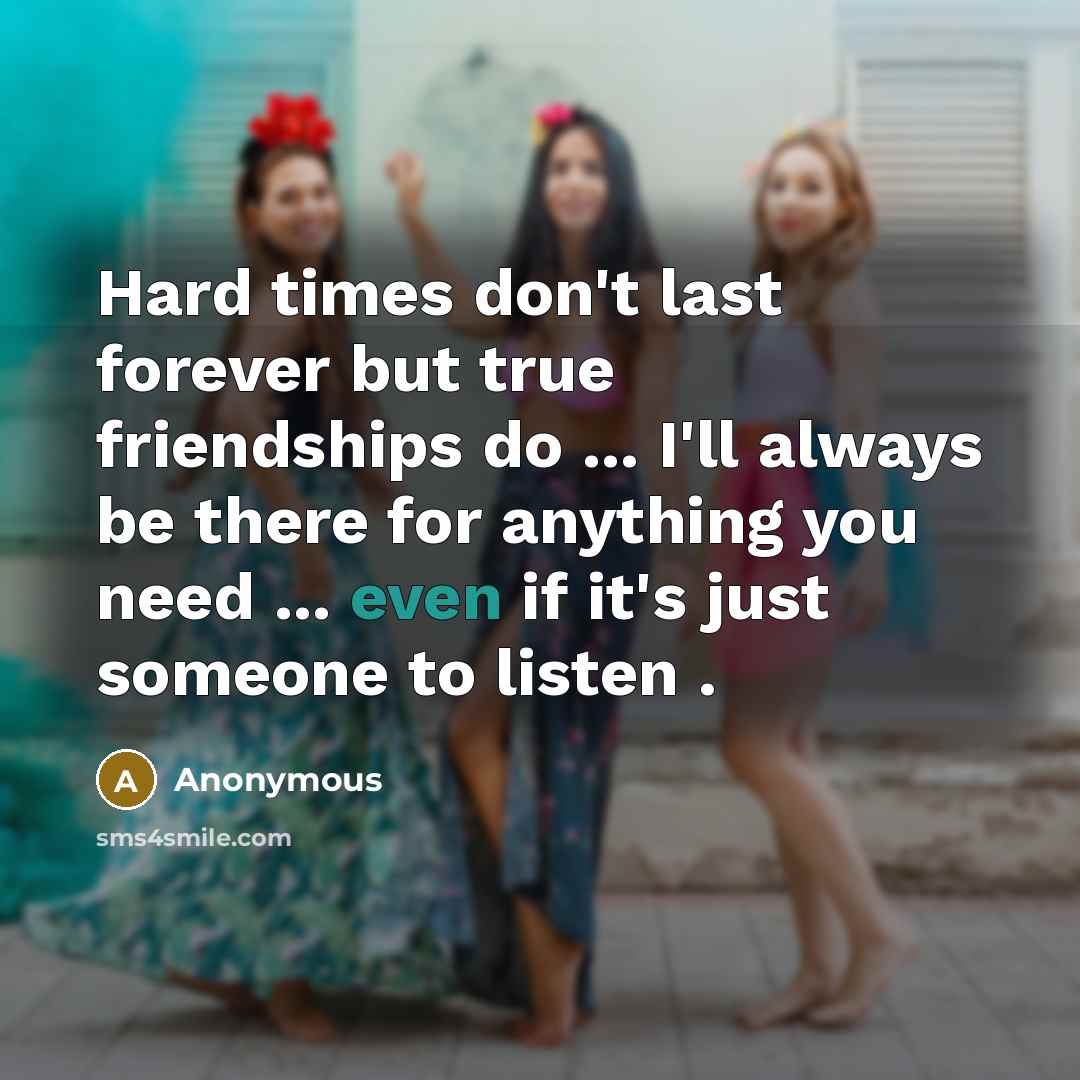 “Hard times don't last forever but true friendships do ...…” quote by Anonymous